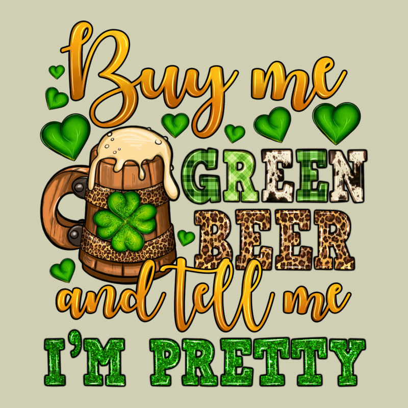 Buy Me Green Beer And Tell Me I'm Pretty Heavy Core Tee by OliviaCreatesArt | Teevron