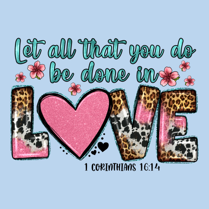 Let All That You Do Be Done In Love Classic Tee by OliviaCreatesArt | Teevron