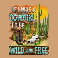 If Was A Cowgirl I'd Be Wild And Free Vintage Tee | Teevron