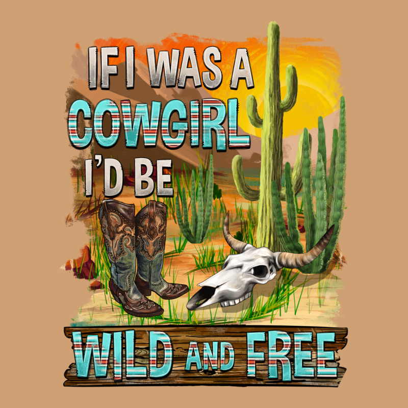 If Was A Cowgirl I'd Be Wild And Free Vintage Tee by FaDigitalArtStudio | Teevron