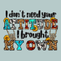 I Don't Need Your Attitude I Brought My Own Olivia Heavy Core Tee | Teevron