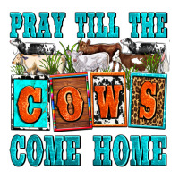 pray till the cows come home olivia | Teevron