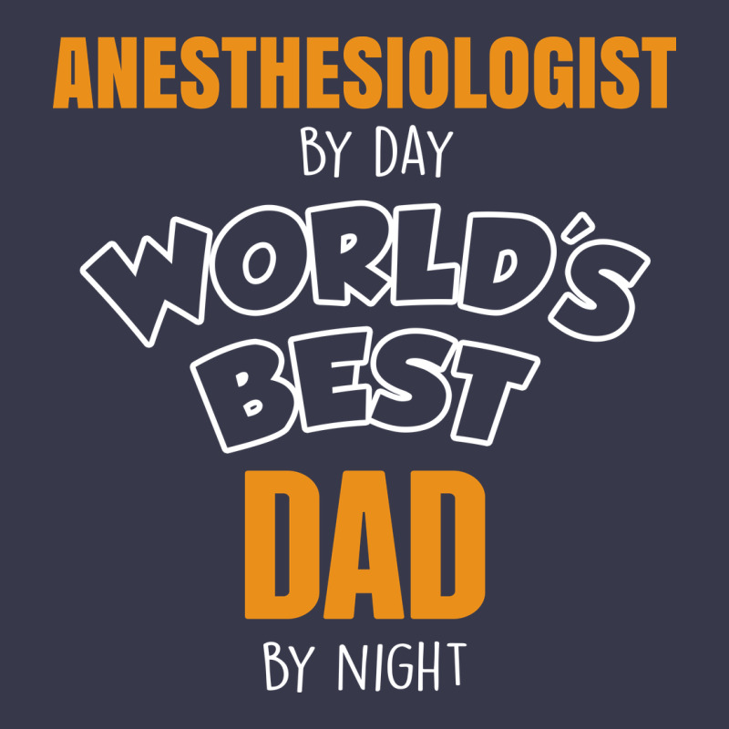 Anesthesiologist By Day Worlds Best Dad By Night Fathers Day Long Sleeve Tee by linhVisuals | Teevron