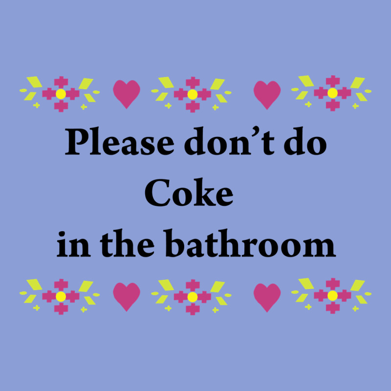 Please Don't Do Coke In The Bathroom Long Sleeve Tee by linhVisuals | Teevron
