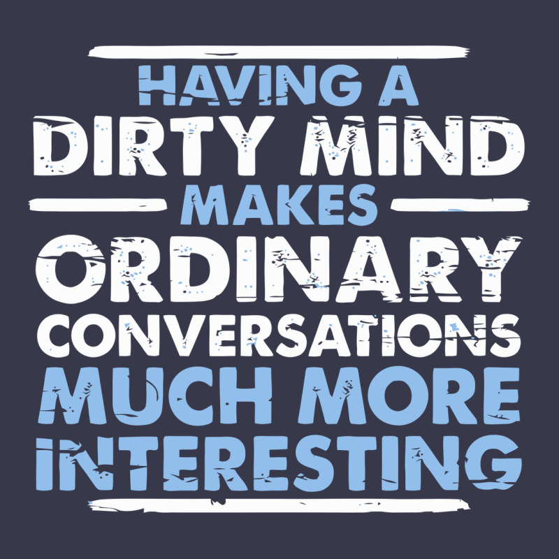 Having A Dirty Mind Makes Ordinary Conversations Much More Interesting Long Sleeve Tee by linhVisuals | Teevron
