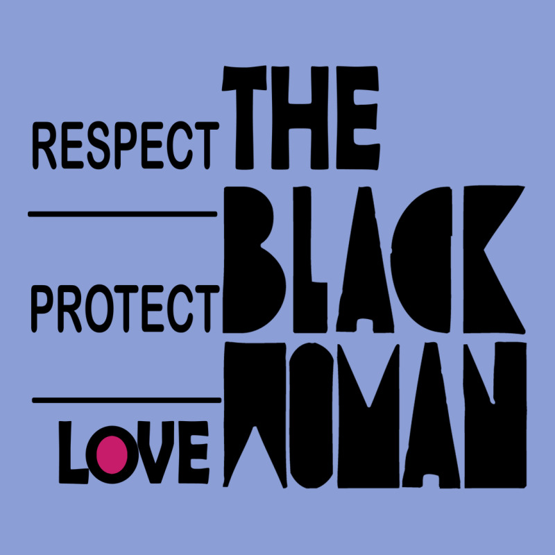 Respect Protect Love The Black Woman Long Sleeve Tee by linhVisuals | Teevron