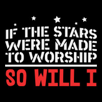 If The Stars Were To Worship So Will I Long Sleeve Tee | Teevron