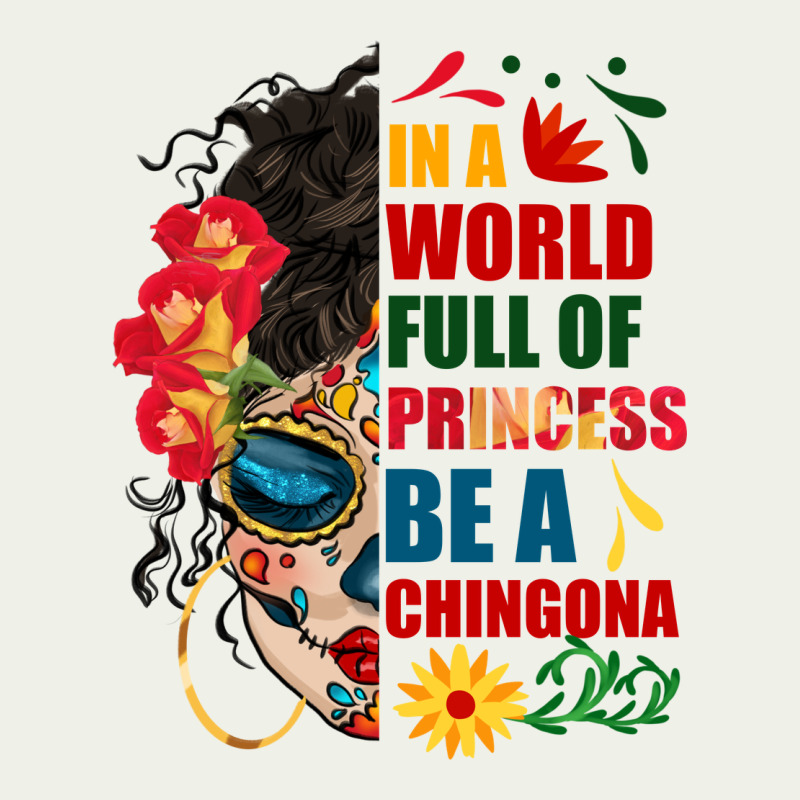In A World Full Of Princess Be A Chingona Urban Heavy Tee by BundleAndBundleShop | Teevron