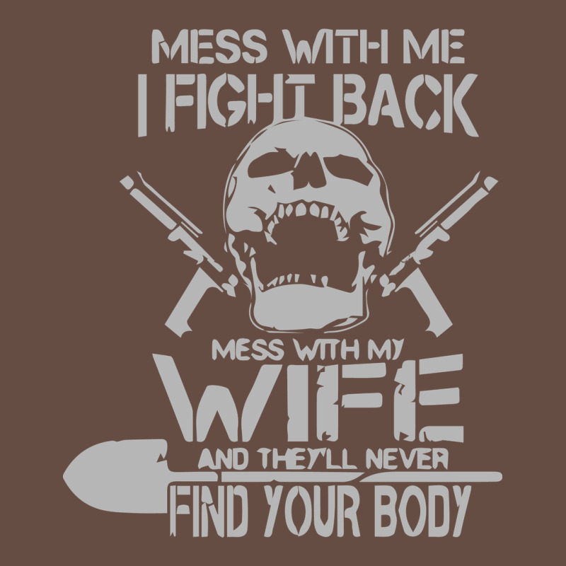 Mess With My Wife And They Long Sleeve Tee by linhVisuals | Teevron
