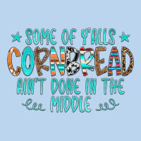 Some Of Y'alls Cornbread Ain't Done In The Middle Classic Tee | Teevron