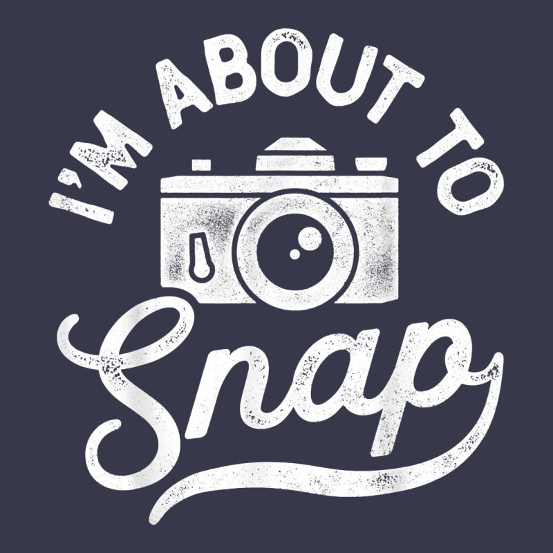 I'm About To Snap Photography Photographer Camera Men Women T Shirt Long Sleeve Tee by linhVisuals | Teevron