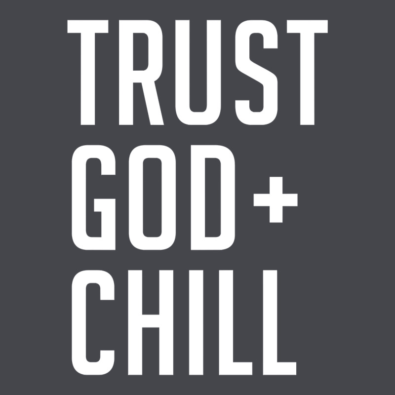 Trust God And Chill Tee Vintage Pullover Hoodie Long Sleeve Tee by linhVisuals | Teevron