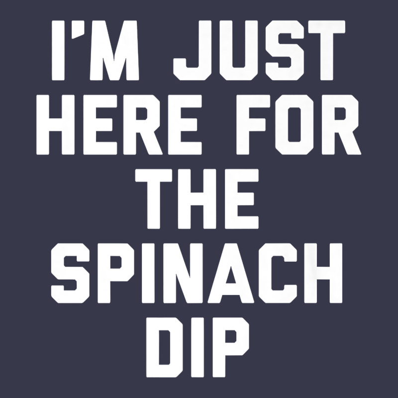 Foodie Appetizer I'm Just Here For The Spinach Dip Premium T Shirt Long Sleeve Tee by linhVisuals | Teevron