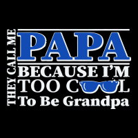 They Call Me Papa Because I'm Too Cool To Be Grandpa Long Sleeve Tee | Teevron