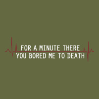 For A Minute There You Bored Me To Death Long Sleeve Tee | Teevron