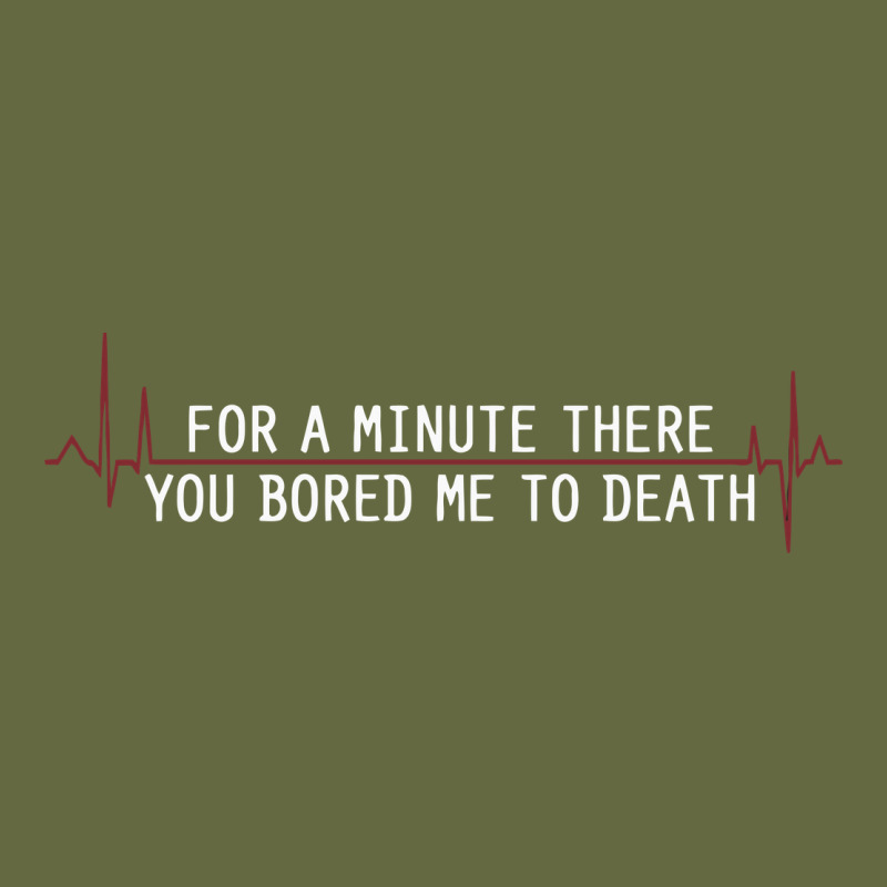 For A Minute There You Bored Me To Death Long Sleeve Tee by linhVisuals | Teevron