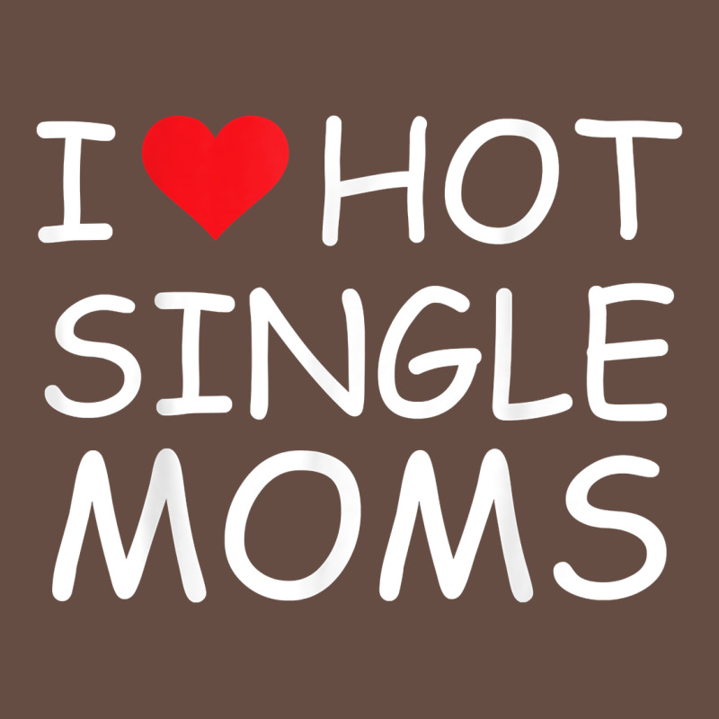 I Love Hot Single Moms Tee Red Heart Hot Mother Milf Mommy T Shirt Long Sleeve Tee by linhVisuals | Teevron