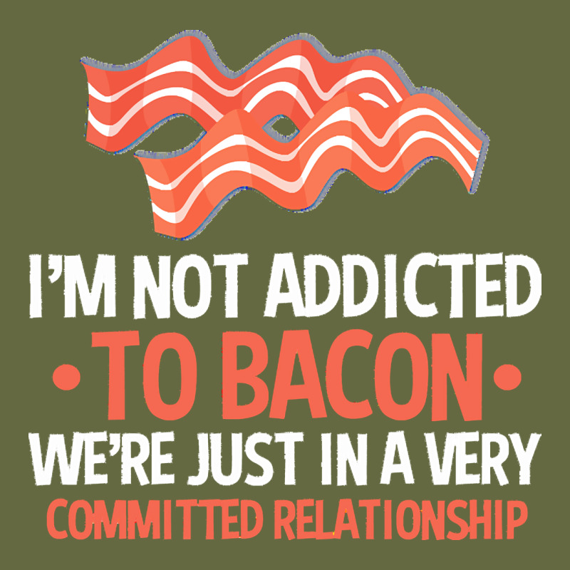 Bacon Apparel T  Shirt I'm Not Addicted To Bacon We Were Just In A Com Long Sleeve Tee by linhVisuals | Teevron