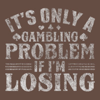 Only A Gambling Problem If Losing Long Sleeve Tee | Teevron