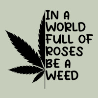 In A World Full Of Roses Be A Weed Long Sleeve Tee | Teevron