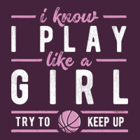 Basketball Gifts For Girls I Know I Play Like A Girl Try To Keep Up In Long Sleeve Tee | Teevron