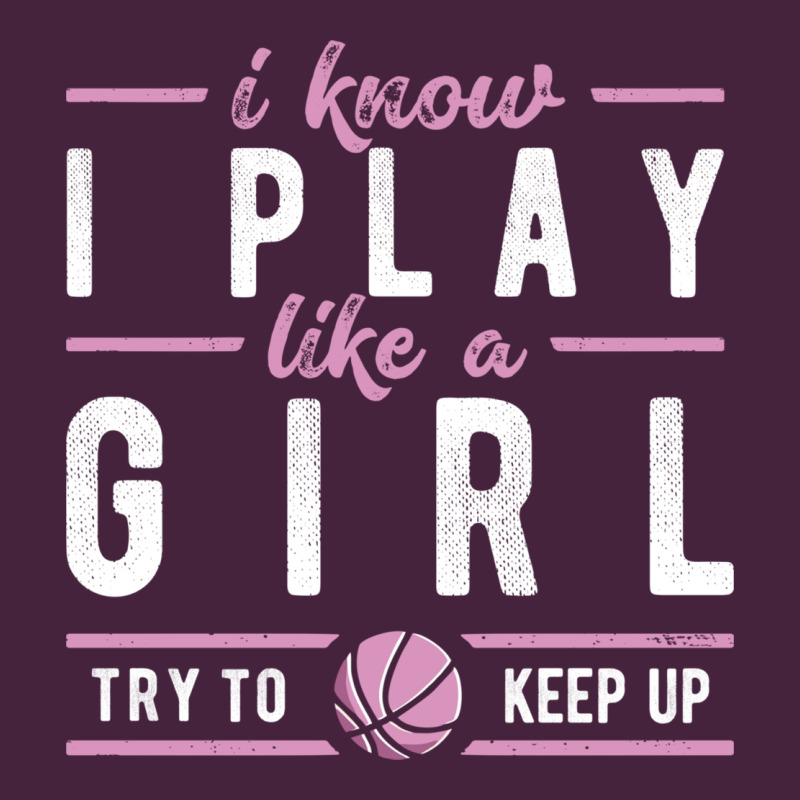 Basketball Gifts For Girls I Know I Play Like A Girl Try To Keep Up In Long Sleeve Tee by linhVisuals | Teevron