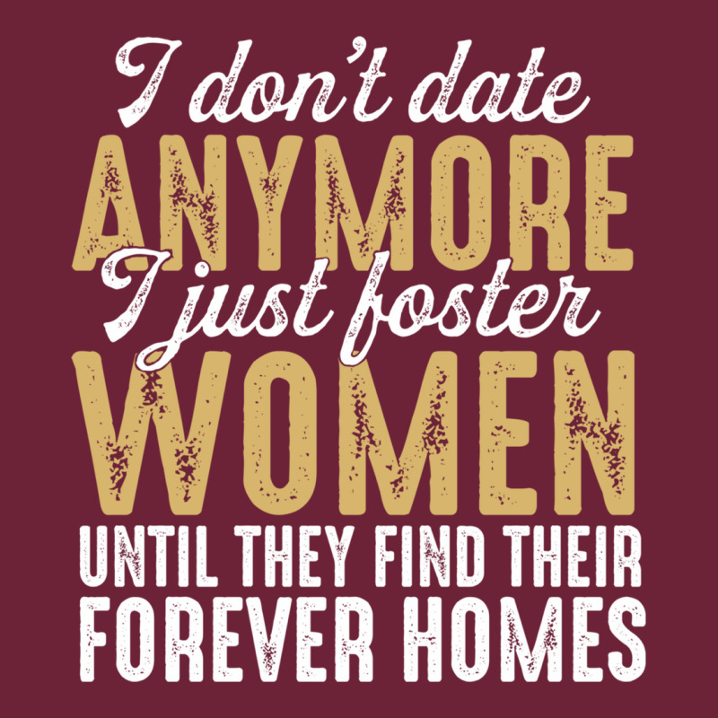 Don't Date Anymore I Just Foster Women Until They Find Their Forever H Long Sleeve Tee by linhVisuals | Teevron