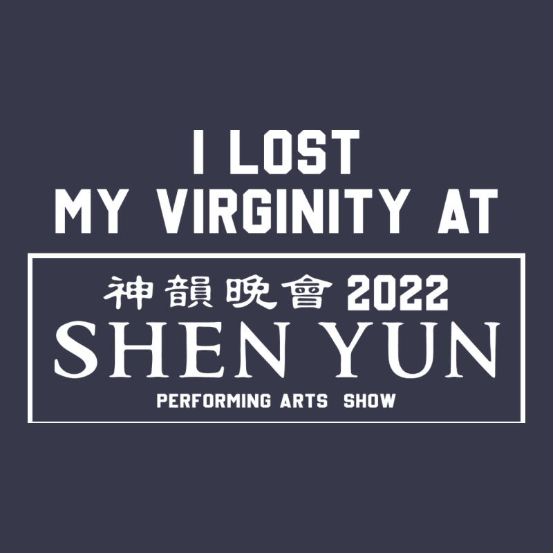 I Lost My Virginity At Shen Yun 2022   T Shirt Long Sleeve Tee by linhVisuals | Teevron