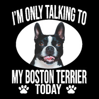 Boston Terrier T  Shirtfunny Boston Terrier Dog Gift I M Only Talking Long Sleeve Tee | Teevron
