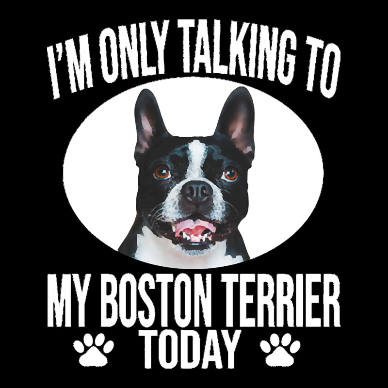 Boston Terrier T  Shirtfunny Boston Terrier Dog Gift I M Only Talking Long Sleeve Tee by linhVisuals | Teevron