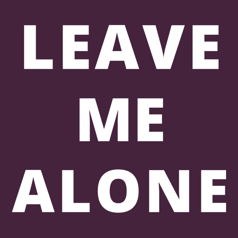 Leave Me Alone, Funny Slogan Long Sleeve Tee by linhVisuals | Teevron