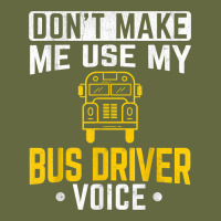 Don't Make Me Use Bus Driver Voice School Bus Driver T Shirt Long Sleeve Tee | Teevron