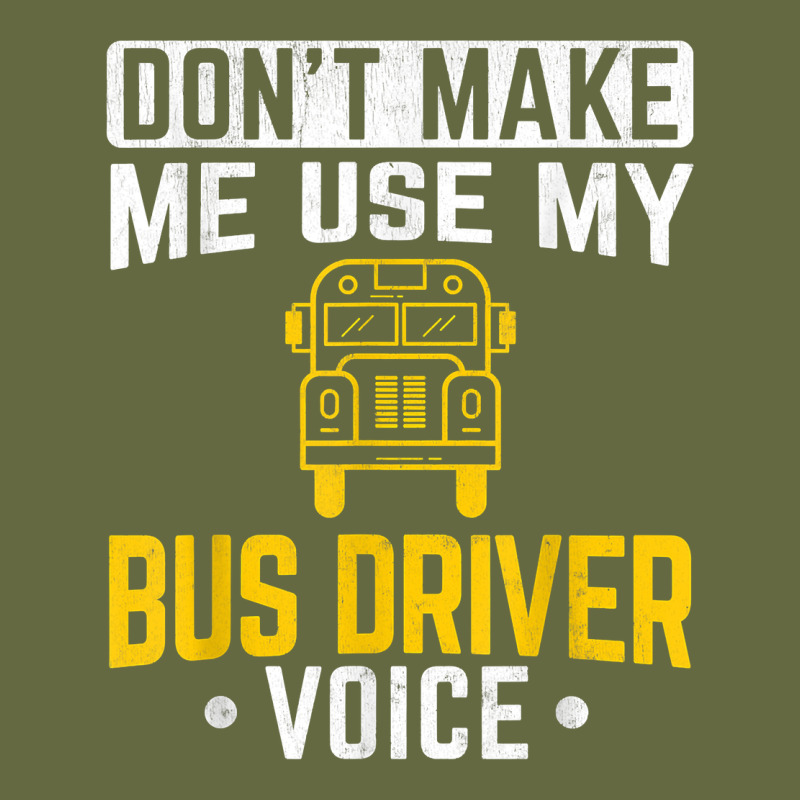 Don't Make Me Use Bus Driver Voice School Bus Driver T Shirt Long Sleeve Tee by linhVisuals | Teevron