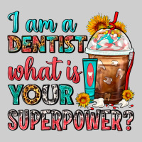 I Am A Dentist What Is Your Superpower Frappe Premium Tee | Teevron