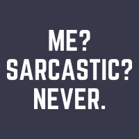 Me? Sarcastic? Never - Funny Sayings Long Sleeve Tee | Teevron