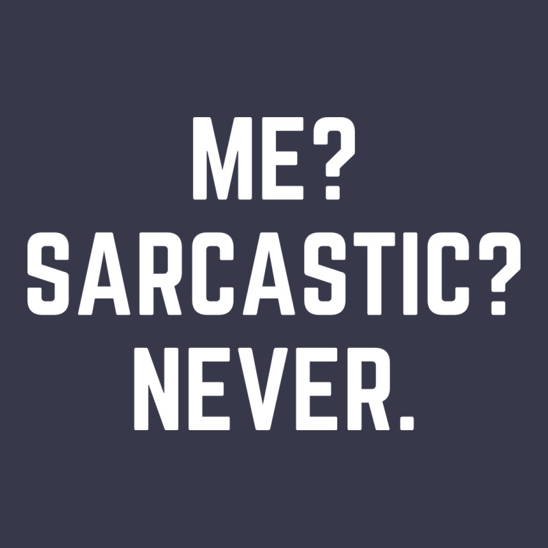 Me? Sarcastic? Never - Funny Sayings Long Sleeve Tee by linhVisuals | Teevron