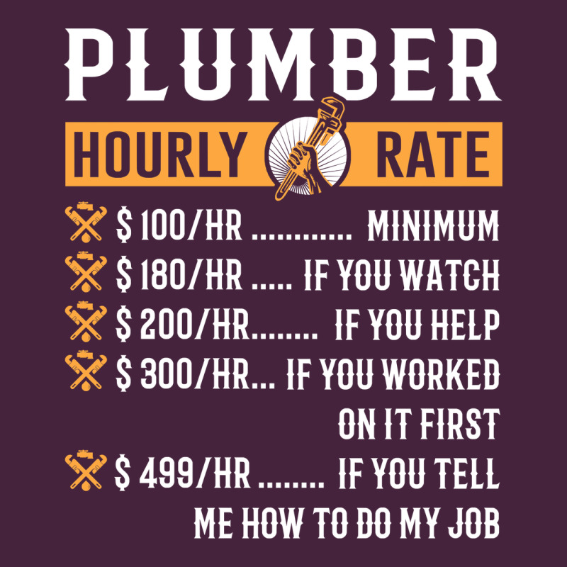 Funny Plumber Gifts   Plumber Hourly Rate Hoodie Long Sleeve Tee by linhVisuals | Teevron