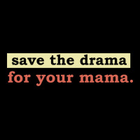 Save The Drama For Your Mama Vintage Style Long Sleeve Tee | Teevron