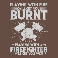 Playing With Fire Will Get You Burnt Fireman Firefighter Fun Long Sleeve Tee | Teevron