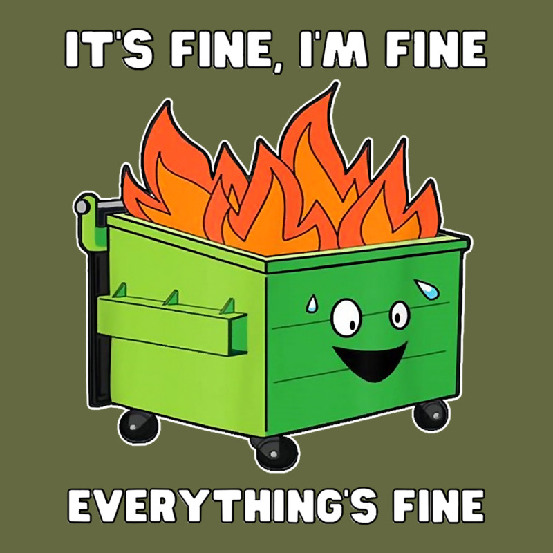 Dumpster Fire Its Fine Im Fine Long Sleeve Tee by linhVisuals | Teevron