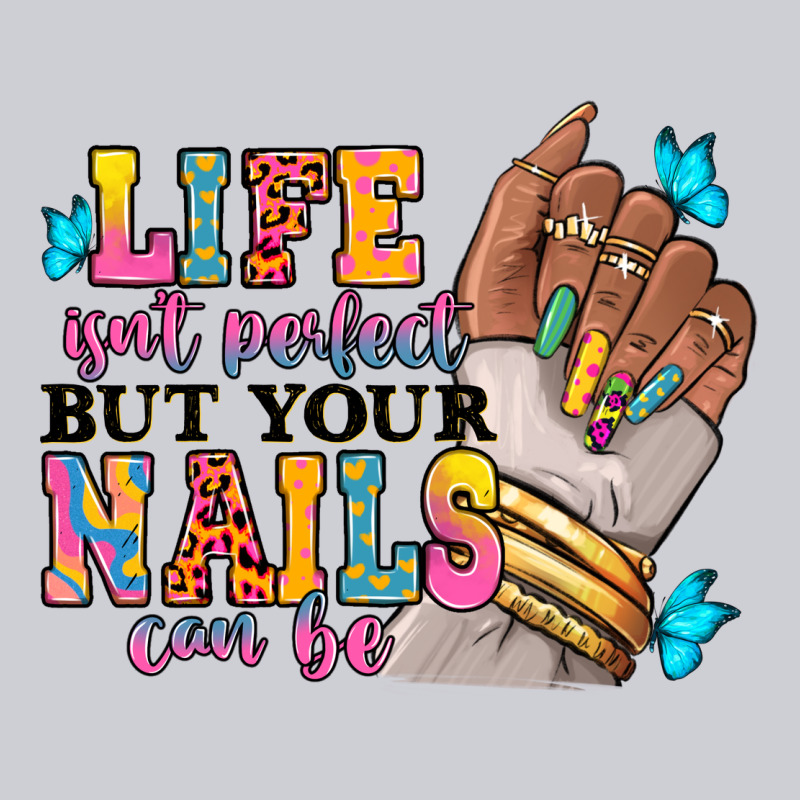 Life Isn't Perfect But Your Nails Can Be Heavyweight Sweatshirt by RanaPortraitStore | Teevron