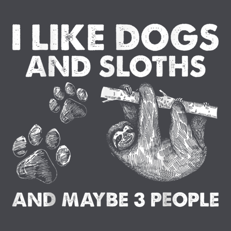 I Like Dogs And Sloths And Maybe 3 People Funny Animals Long Sleeve Tee by linhVisuals | Teevron