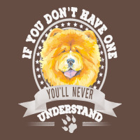 Chow Chow Gift T  Shirt If You Don't Have One You'll Never Understand Long Sleeve Tee | Teevron