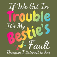 If We Get In Trouble It's My Bestie's Fault I Listened Her T Shirt Long Sleeve Tee | Teevron