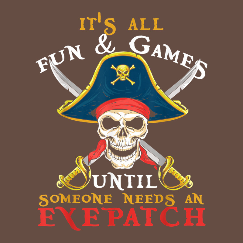 It's All Fun & Games Until Someone Needs An Eyepatch Pirate T Shirt Long Sleeve Tee by linhVisuals | Teevron