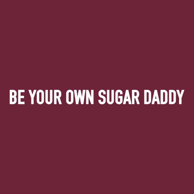 Be Your Own Sugar Daddy [tb] Long Sleeve Tee by linhVisuals | Teevron