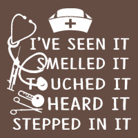 Nurse T  Shirt Nurse I've Seen It Smelled It Touched It T  Shirt Long Sleeve Tee | Teevron
