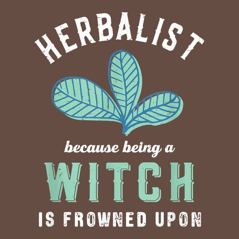 Funny Herbalist Because A Witch Is Frowned Upon Herbalism T Shirt Long Sleeve Tee by linhVisuals | Teevron