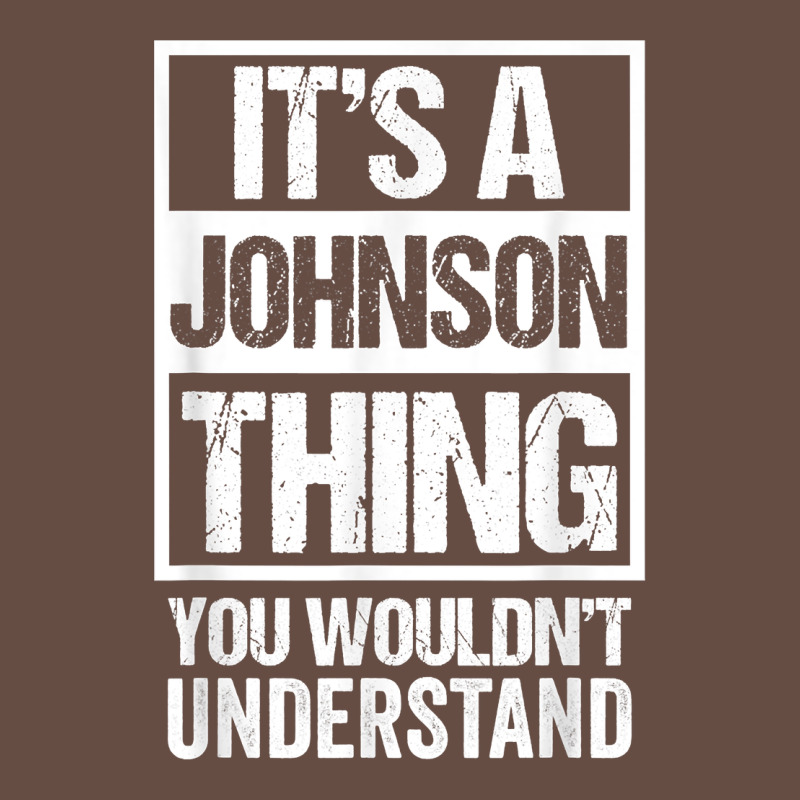 It's A Johnson Thing   You Wouldn't Understand   Family Name T Shirt Long Sleeve Tee by linhVisuals | Teevron