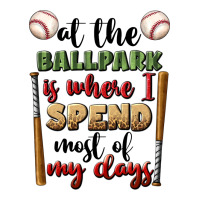 At The Ballpark Is Where I Spend Most My Days Ladies Tee | Teevron